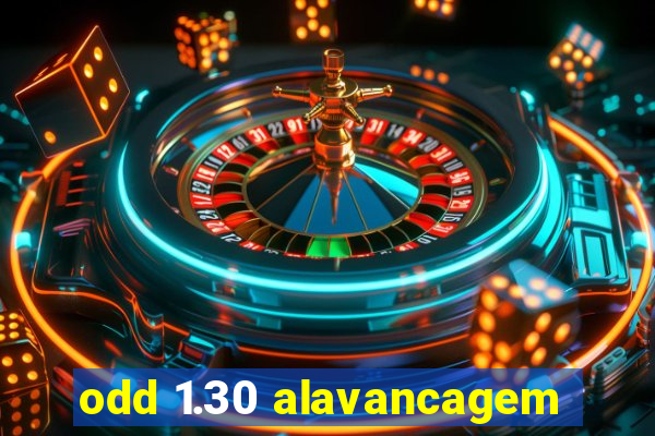 odd 1.30 alavancagem